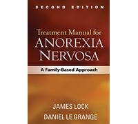 Treatment Manual for Anorexia Nervosa: A Family-Based Approach