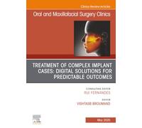 Treatment of Complex Implant Cases: Digital Solutions for Predictable Outcomes, An Issue of Oral and Maxillofacial Surgery Clinics of North America