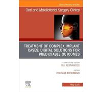 Treatment of Complex Implant Cases: Digital Solutions for Predictable Outcomes, an Issue of Oral and Maxillofacial Surgery Clinics of North America