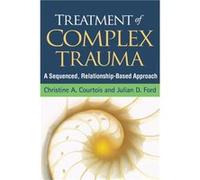 Treatment of Complex Trauma by Ford & Julian D. University of Connecticut Health Center & United States Ford Julian D. University of Connecticut Health Center United States (Auteur)