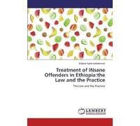 Treatment Of Insane Offenders In Ethiopia: The Law And The Practice