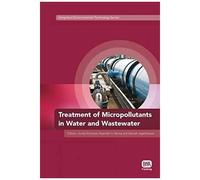 Treatment Of Micropollutants In Water And Wastewater (Integrated Environmental Technology)