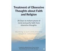 Treatment of obsessive thoughts about faith and religion: 30 days to restore peace of mind and purify faith from obsessive thoughts. Building a pure and peaceful religious consciousness