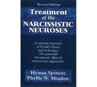 Treatment of the Narcissistic Neuroses, Master Work Series Hyman Spotnitz, Phyllis W. Meadow (Auteur)