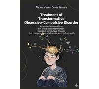 Treatment of Transformative Obsessive-Compulsive Disorder: Intensive Treatment Plan For those who suffer from an obsessive-compulsive disorder that changes from one form to another frequently