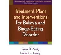 Treatment Plans and Interventions for Bulimia and BingeEating Disorder by Robert L. Leahy Rene D Zweig, Robert L Leahy (Auteur)