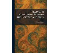 Treaty and Concordat Between the Holy See and Italy