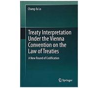 Treaty Interpretation Under The Vienna Convention On The Law Of Treaties