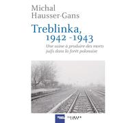 Treblinka 1942-1943 – Une usine à produire des morts juifs dans la forêt polonaise – Calmann-Lévy