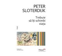 Trebuie sa iti schimbi viata - Peter Sloterdijk