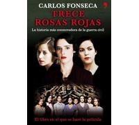 Trece Rosas Rojas: La Historia Mas Conmovedora de La Guerra Civil