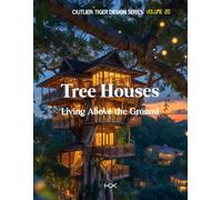 Tree Houses: Living Above the Ground