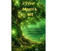 Tree Magick 101 Working With Tree Spirits, Roots, and Living Wood