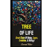 Tree Of Life: Great Chain Of Being, Logos, Evolution, & Biology