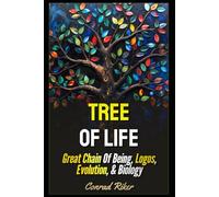 Tree Of Life: Great Chain Of Being, Logos, Evolution, & Biology