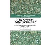 Tree Plantation Extractivism in Chile: Territories, Fundamental Human Needs and Resistance