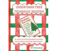 Tree Trimming Recipes: "Step-by Step ideas for a Merry, magical Christmas"