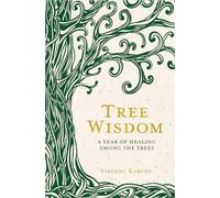 Tree Wisdom: A Year of Healing Among the Trees