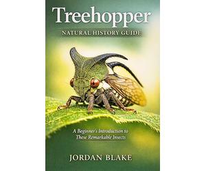 Treehopper Natural History Guide: A Beginner’s Introduction to These Remarkable Insects