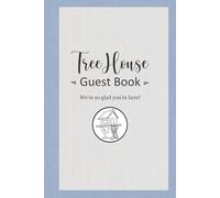 Treehouse Guest Book: We're Glad You're Here: Capture Magical Stays Among the Trees - A Guest Sign-In Journal for Treehouse Rentals, Vacation Homes, and Airbnb Stays