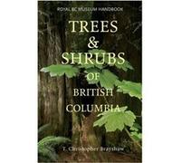 Trees and Shrubs of British Columbia by T Christopher Brayshaw Brayshaw, T. Christopher (Auteur)