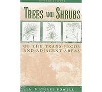 Trees and Shrubs of the Trans-Pecos and Adjacent Areas A. Michael Powell, J. J. Pickle, Peggy Pickle (Auteur)