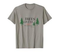 Trees Giveth And They Take Away The Way Of Treesus T-Shirt