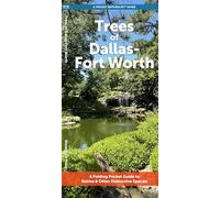 Trees of Dallas-Fort Worth: A Folding Pocket Guide to Native & Other Distinctive Species