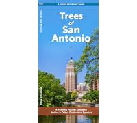 Trees of San Antonio: A Folding Pocket Guide to Native & Other Distinctive Species