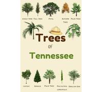 Trees Of Tennessee: Identification Log Book for Trees Enthusiasts, Trees Journal to Observe and Record Trees Collecting Information, Trees Lovers (Gifts for Kids And Dendrologists)