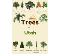 Trees Of Utah: Identification Log Book for Trees Enthusiasts, Trees Journal to Observe and Record Trees Collecting Information, Trees Lovers (Gifts for Kids And Dendrologists)