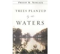 Trees Planted by the Waters Philip M. Niblack (Auteur)