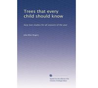 Trees that every child should know easy tree studies for all seasons of the year. 1