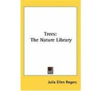 Trees: The Nature Library Rogers, Julia Ellen (Auteur)