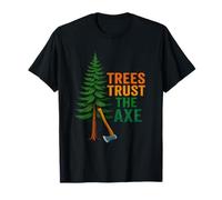 Trees Trust The Axe Lumberjack Humour T-Shirt