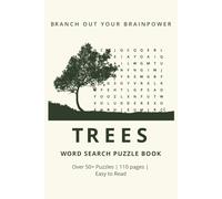Trees Word Search Puzzle Book: Branch out Your Brain Power. Tree Species | Forest Life & Plants | 6x9 inches, 110 Pages | 50+ Unique Puzzles with Solutions