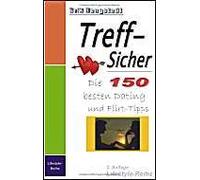 Treff-Sicher. Die 150 Besten Dating- Und Flirt-Tipps