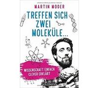 Treffen sich zwei Moleküle ... | Martin Moder Martin Moder (Auteur)