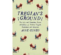 Tregian's Ground: The Life and Sometimes Secret Adventures of Francis Tregian, Gentleman and Musician
