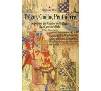 Tregor goelo penthievre le pouvoir des comtes de Bretagne du XIème au XIIIème siècles - Pur - Presses Universitaires Rennes - broché - Etude