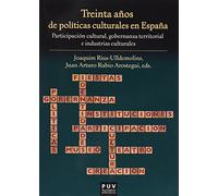 Treinta años de políticas culturales en España: Participación cultural, gobernanza territorial e industrias culturales