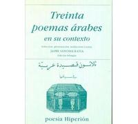 Treinta Poemas Arabes En Su Contexto =: Thalathuna Qasidah 'Arabiyah Fi Siyaqiha