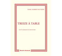 Treize à table Ou l’homme de Zapatapam - Marc-Gilbert Sauvajon - Librairie Theatrale - broché - Théâtre
