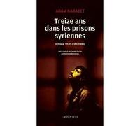 Treize ans dans les prisons syriennes: Voyage vers l'inconnu