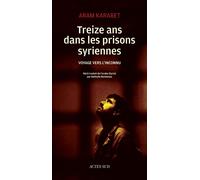 Aram Karabet – Treize ans dans les prisons syriennes – Traduction Nathalie Bontemps – Actes Sud
