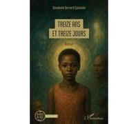 Dieudonné Bernard Epassaka – Treize ans et treize jours – Roman – Broché (L'Harmattan)