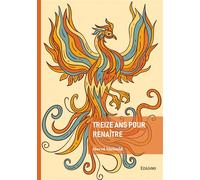 Treize ans pour renaitre