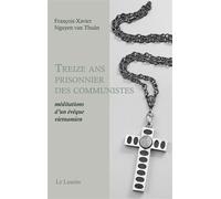 Treize ans prisonnier des communistes Méditations d'un évêque vietnamien - François-Xavier Nguyên Van Thuân - le Laurier - relié - Témoignage