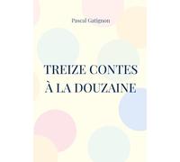 Treize contes à la douzaine: Contes