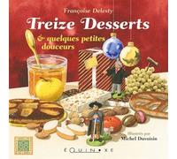 Treize desserts & quelques petites douceurs - Françoise Delesty - Equinoxe - broché - Guide